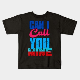 Can i Call you Mine Kids T-Shirt